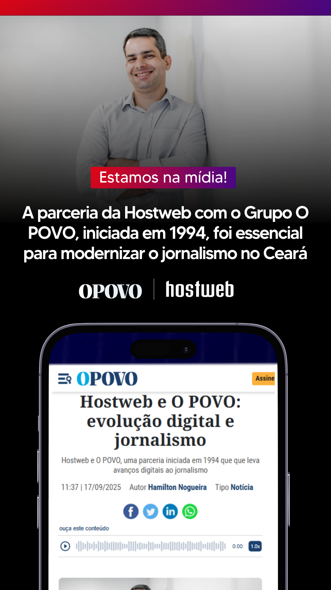 A parceria da Hostweb com o Grupo O Povo, iniciada em 1994, foi essencial para modernizar o jornalismo no Ceará