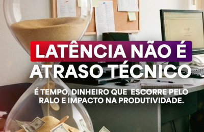 Entenda o que é latência, como ela afeta sistemas críticos, produtividade e faturamento, e por que reduzir latência é uma decisão estratégica de negócio.
